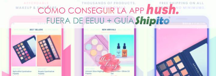 Cómo conseguir la app de Shop Hush Beauty fuera de EEUU + Guía Shipito