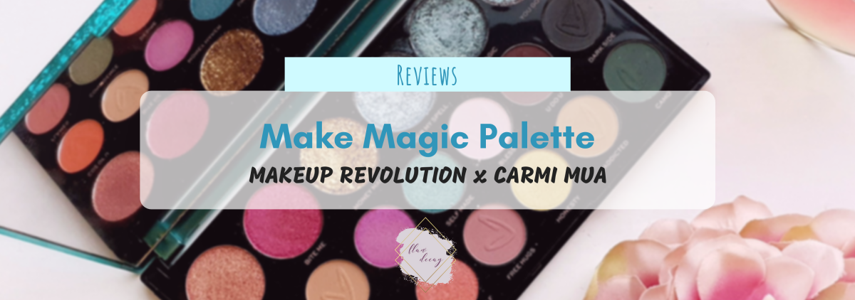 Make Magic Palette – Makeup Revolution x Carmi (Review) – Flaw Decay