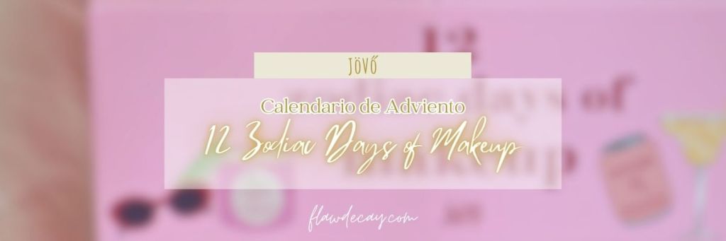 Conoce el Calendario de Adviento ’12 Zodiac Days of Makeup’ de JÖVŐ